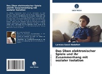 Abbildung von: Das UEben elektronischer Spiele und ihr Zusammenhang mit sozialer Isolation - Verlag Unser Wissen