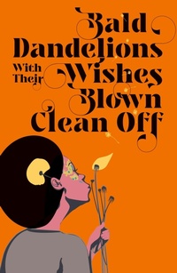 Abbildung von: Bald Dandelions With Their Wishes Blown Clean Off - Huza Press