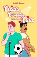 Cover: Cleats, Corsets, and the Cutie - Ashish Rastogi