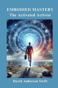 Enlarge image Cover: Embodied Mastery, The Activated Activist - Arizona Book Publishing