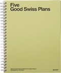 Cover: Five Good Swiss Plans - Quart Verlag