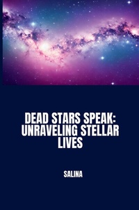 Abbildung von: Dead Stars Speak: Unraveling Stellar Lives - tredition