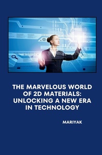 Abbildung von: The Marvelous World of 2D Materials: Unlocking a New Era in Technology - tredition