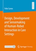 Abbildung von: Design, Development and Sensemaking of Human-Robot Interaction in Care Settings - Springer Vieweg