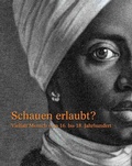 Cover: Schauen erlaubt. Vielfalt Mensch vom 16. bis 18. Jahrhundert - K&ouml;nig, Walther