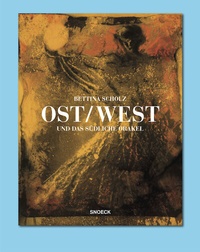 Abbildung von: Bettina Scholz: Ost / West und das südliche Orakel - Snoeck