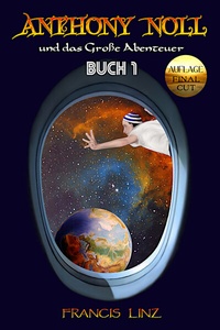 Abbildung von: Anthony Noll / Anthony Noll und das Große Abenteuer (BUCH 1) (Final Cut) - Francis Linz