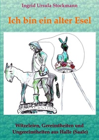 Abbildung von: Ich bin ein alter Esel - Stockwärter Verlag