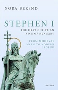 Cover: Stephen I, the First Christian King of Hungary - OUP eBook