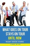 Cover: What goes on tour, stays on tour, until now - 978-0-6482745-6-8