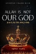 Cover: Allah Is Not Our God - PURPOSE PUBLICHING LLC