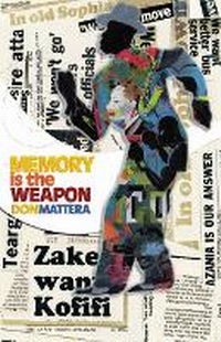 Enlarge image Cover: Memory is the Weapon - National Library of South Africa