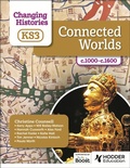Cover: Changing Histories for KS3: Connected Worlds, c.1000-c.1600 - Hodder Education