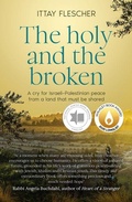 Cover: The Holy and the Broken: A cry for Israeli-Palestinian peace from a land that must be shared, finalist in the 75th US National Jewish Book Awards - HarperCollins Publishers (Australia) Pty Ltd