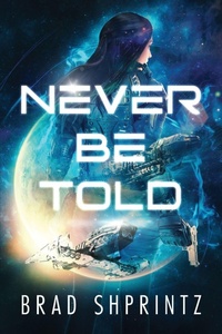 Enlarge image Cover: Never Be Told - Bradley H. Shprintz