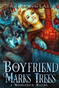 Cover: My Boyfriend Marks Trees (A Moonstruck Mating, #2) - Eve Langlais