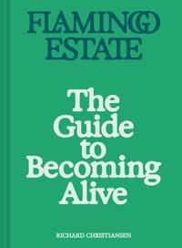 Abbildung von: Flamingo Estate: The Guide to Becoming Alive - Chronicle Books