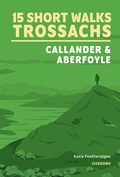Cover: 15 Short Walks in the Trossachs - Callander and Aberfoyle - Cicerone Press