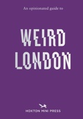 Cover: An Opinionated Guide to Weird London - Hoxton Mini Press