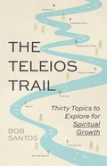 Cover: The Teleios Trail: Thirty Topics to Explore for Spiritual Growth - SfMe Media