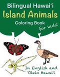 Cover: Bilingual Hawai?i Island Animals Coloring Book for Kids! - Makanui Ohana