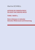 Cover: Autour de Christa Wolf. Tome 4. Entre r&eacute;sistance et m&eacute;moire. - BoD - Books on Demand - Frankreich