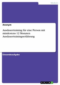 Abbildung von: Ausdauertraining für eine Person mit mindestens 12 Monaten Ausdauertrainingserfahrung - GRIN Verlag