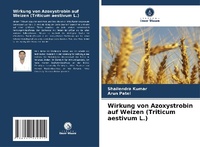 Enlarge image Cover: Wirkung von Azoxystrobin auf Weizen (Triticum aestivum L.) - Verlag Unser Wissen