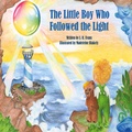 Cover: The Little Boy Who Followed The Light - Lamplight Publishing