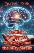 Cover: Artificial Intelligence, ChatGPT&reg;&reg;, and the busy parent - Carl Davis