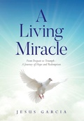 Cover: A Living Miracle - Palmetto Publishing