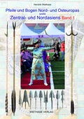 Cover: Pfeile und Bogen Nord- und Osteuropas sowie Zentral- und Nordasiens - Wiethase, H