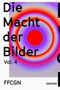 Cover: FFCGN - Die Macht der Bilder Vol. 4 - Slanted Publishers UG (haftungsbeschr&auml;nkt)