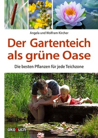 Abbildung von: Der Gartenteich als grüne Oase - ökobuch Verlag