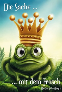 Abbildung von: Die Sache mit dem Frosch - Papierfresserchens MTM-Verlag + CAT creativ