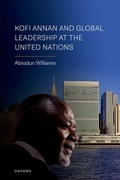 Cover: Kofi Annan and Global Leadership at the United Nations - OUP eBook