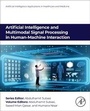 Cover: Artificial Intelligence and Multimodal Signal Processing in Human-Machine Interaction - Academic Press