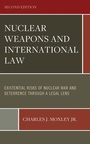 Cover: Nuclear Weapons and International Law: Existential Risks of Nuclear War and Deterrence through a Legal Lens - Hamilton Books