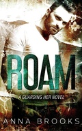Cover: Roam (Guarding Her, #5) - Anna Brooks