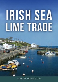 Abbildung von: Irish Sea Lime Trade - Amberley Publishing
