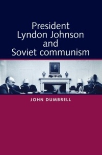 Bild: President Lyndon Johnson and Soviet Communism - Manchester University Press