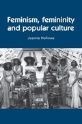 Cover: Feminism, Femininity and Popular Culture - Manchester University Press