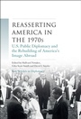 Cover: Reasserting America in the 1970s - Manchester University Press