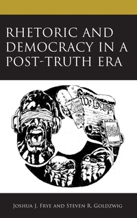 Enlarge image Cover: Rhetoric and Democracy in a Post-Truth Era - Lexington Books