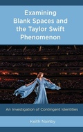 Cover: Examining Blank Spaces and the Taylor Swift Phenomenon - Lexington Books