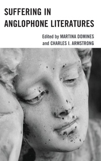 Enlarge image Cover: Suffering in Anglophone Literatures - Lexington Books