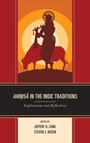 Cover: Ahimsa in the Indic Traditions - Lexington Books
