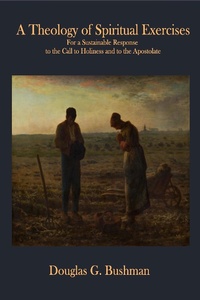 Abbildung von: A Theology of Spiritual Exercises - Douglas G. Bushman