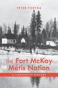 Enlarge image Cover: The Fort McKay Metis Nation - University of Calgary Press