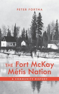 Enlarge image Cover: The Fort McKay Metis Nation - University of Calgary Press